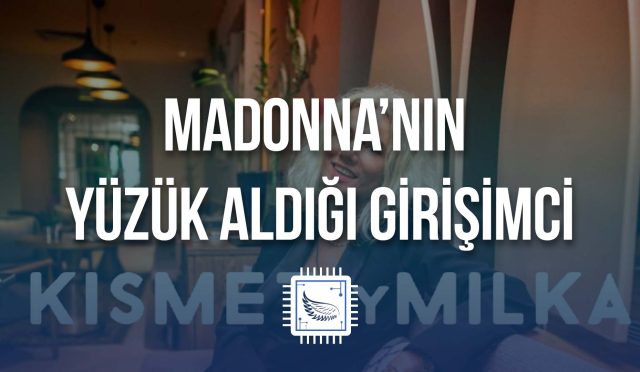 Madonna’nın Yüzük Aldığı Türk Girişimci Milka
