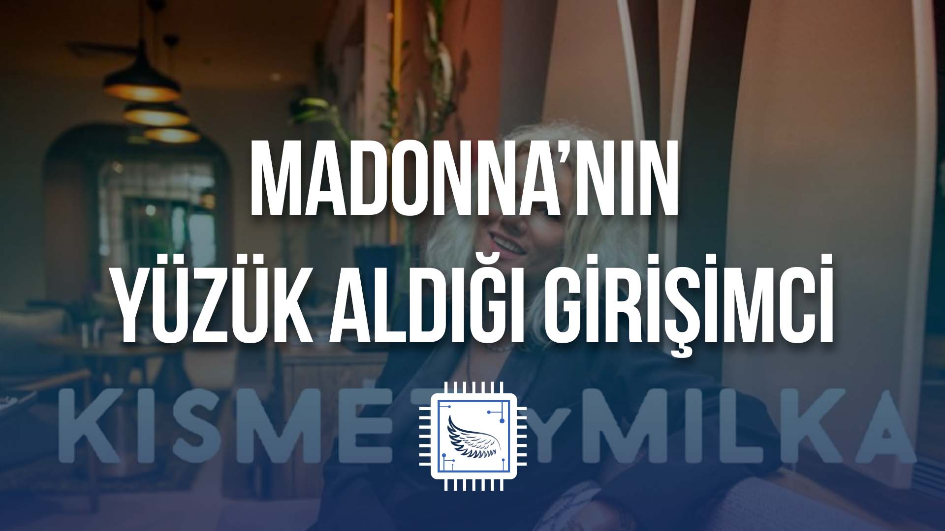 Madonna’nın Yüzük Aldığı Türk Girişimci Milka